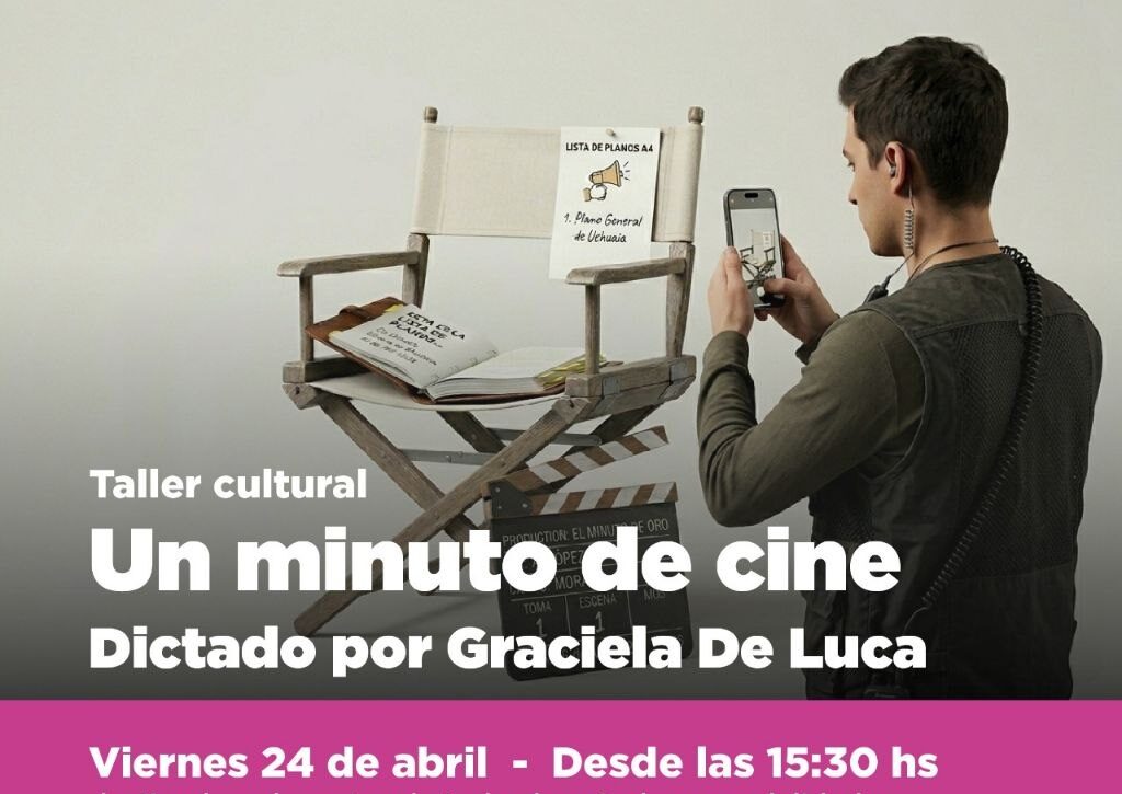 LA MUNICIPALIDAD DE USHUAIA ACOMPAÑARÁ EL TALLER: “UN MINUTO DE CINE” ESTE VIERNES 24 A LAS 15:30 HORAS