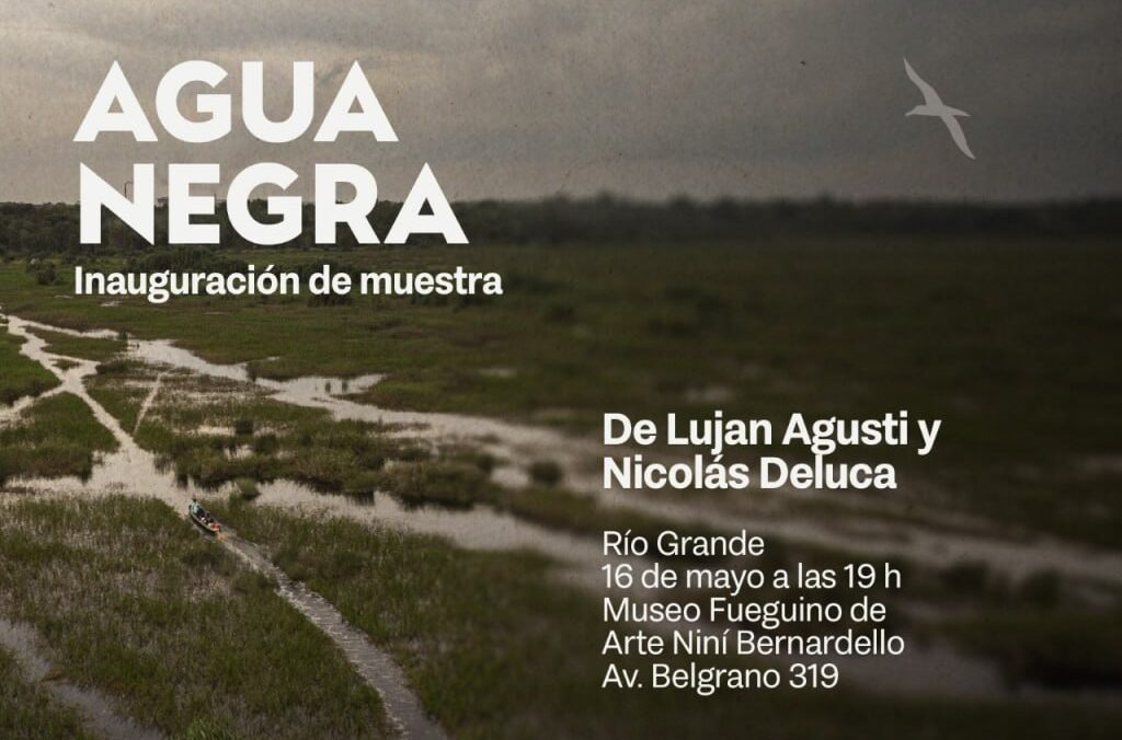 ESTE SÁBADO SE INAUGURARÁ LA MUESTRA FOTOGRÁFICA “AGUA NEGRA” EN EL MUSEO FUEGUINO DE ARTE