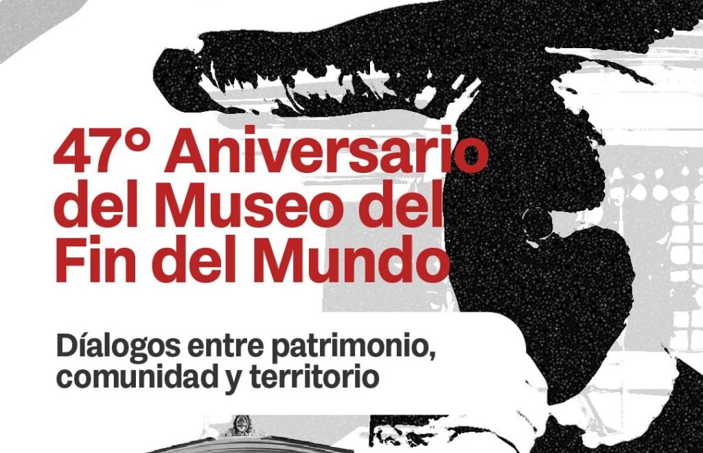 EL MUSEO DEL FIN DEL MUNDO CELEBRA SU 47° ANIVERSARIO CON UNA JORNADA DE DIÁLOGO Y PUERTAS ABIERTAS