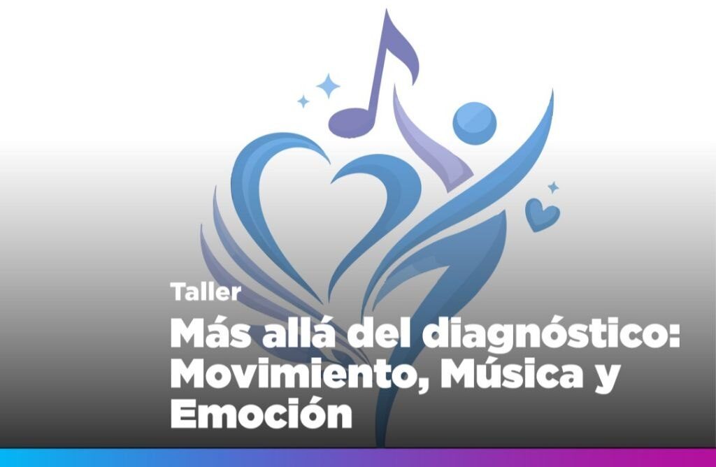 LA MUNICIPALIDAD DE USHUAIA INVITA AL TALLER “MÁS ALLÁ DEL DIAGNÓSTICO: MOVIMIENTO, MÚSICA Y EMOCIÓN”