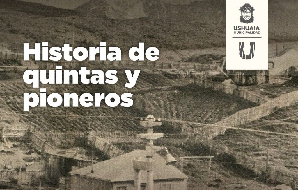 LA MUNICIPALIDAD DE USHUAIA PRESENTA LA MUESTRA “HISTORIAS DE QUINTAS Y PIONEROS” EN LA ANTIGUA CASA BEBAN