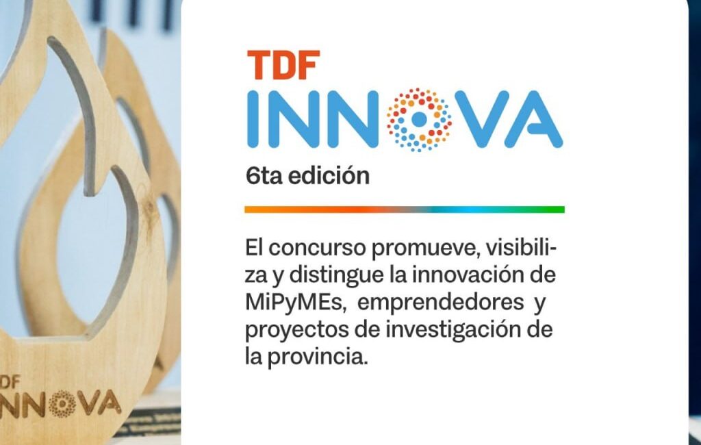 TIERRA DEL FUEGO LANZA LA 6° EDICIÓN DE TDF INNOVA PARA IMPULSAR EL DESARROLLO DE EMPRENDIMIENTOS INNOVADORES