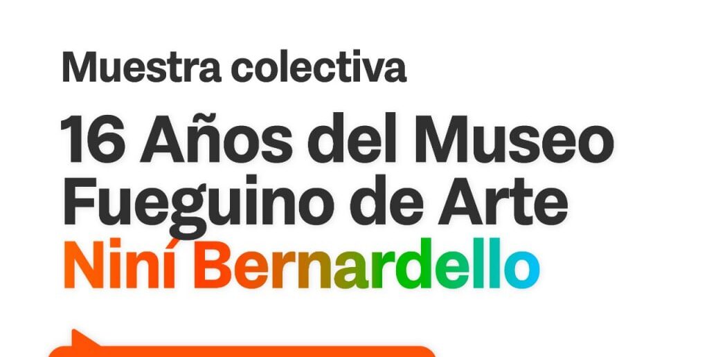 EL MUSEO FUEGUINO DE ARTE NINÍ BERNARDELLO CELEBRA UN NUEVO ANIVERSARIO CON ARTE DE TODA LA PROVINCIA