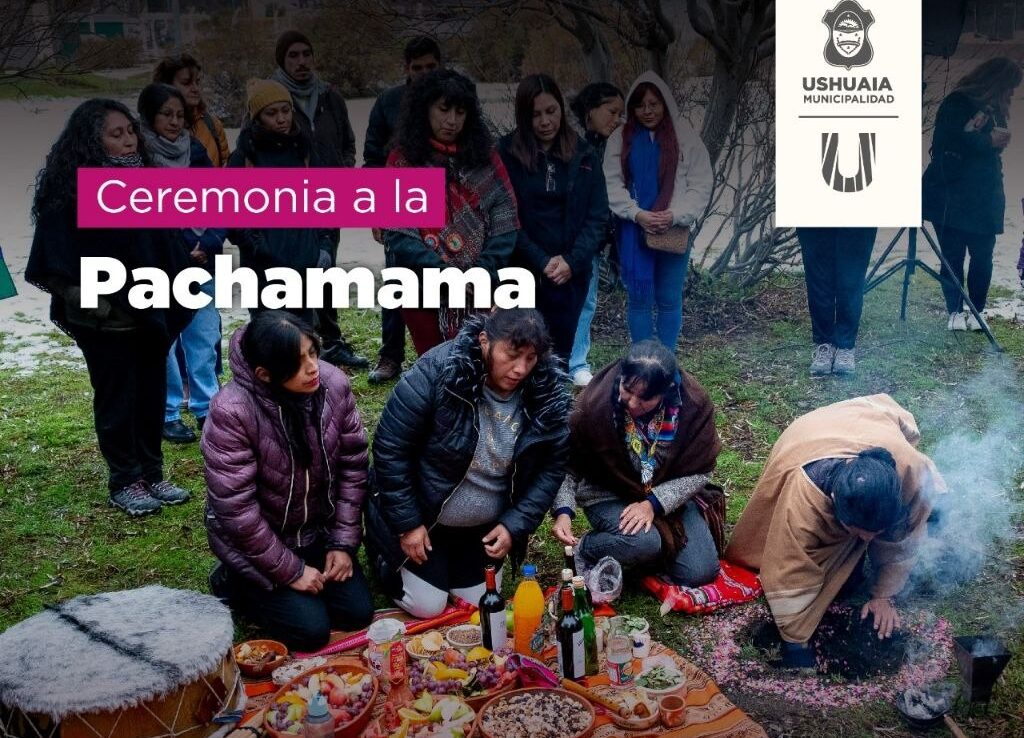 LA MUNICIPALIDAD DE USHUAIA ACOMPAÑARÁ LA CEREMONIA A LA PACHAMAMA ESTE 1° DE AGOSTO