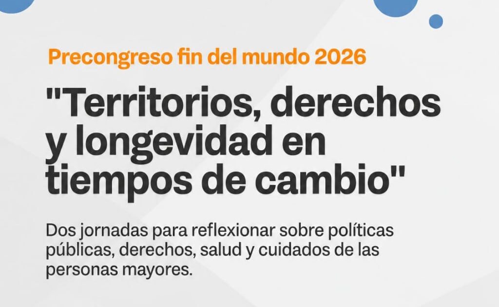 GOBIERNO PRESENTÓ EL CRONOGRAMA DEL PRECONGRESO FIN DEL MUNDO 2026 «TERRITORIOS, DERECHOS Y LONGEVIDAD EN TIEMPOS DE CAMBIO»