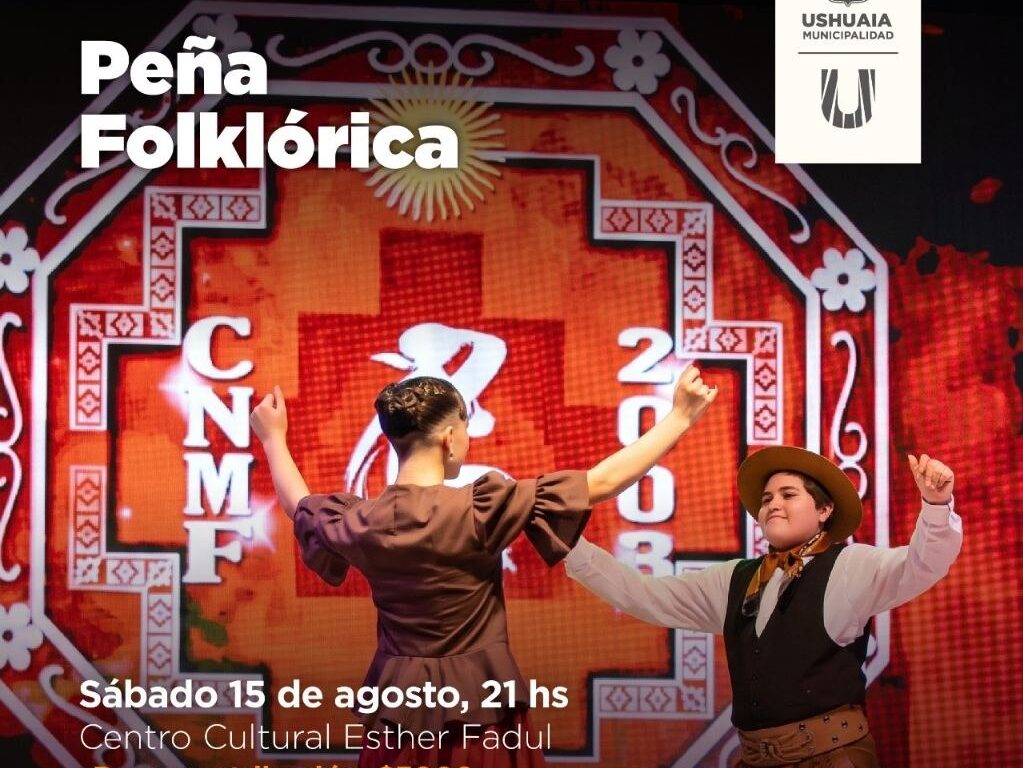 LA MUNICIPALIDAD DE USHUAIA ACOMPAÑARÁ LA “GRAN PEÑA FOLKLÓRICA” ESTE SÁBADO 15 EN EL CENTRO CULTURAL ESTHER FADUL