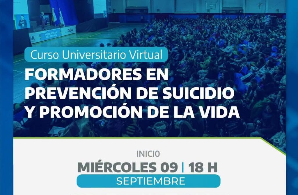 ESTÁN ABIERTAS LAS INSCRIPCIONES PARA EL CURSO UNIVERSITARIO “FORMADORES EN PREVENCIÓN DE SUICIDIO Y PROMOCIÓN DE LA VIDA”