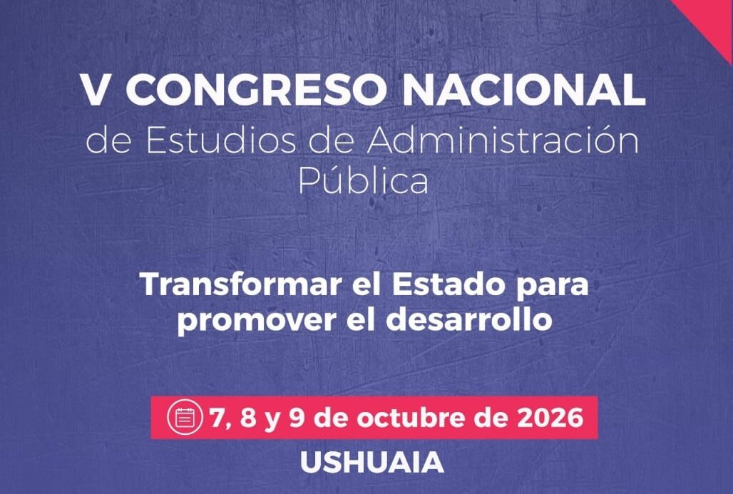 TIERRA DEL FUEGO SERÁ SEDE DEL V CONGRESO NACIONAL DE ESTUDIOS DE ADMINISTRACIÓN PÚBLICA