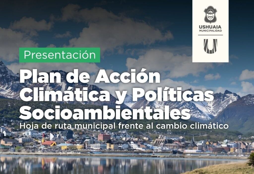 LA MUNICIPALIDAD DE USHUAIA PRESENTARÁ EL “II PLAN LOCAL DE ACCIÓN CLIMÁTICA” EN LA CASA DE LA CULTURA