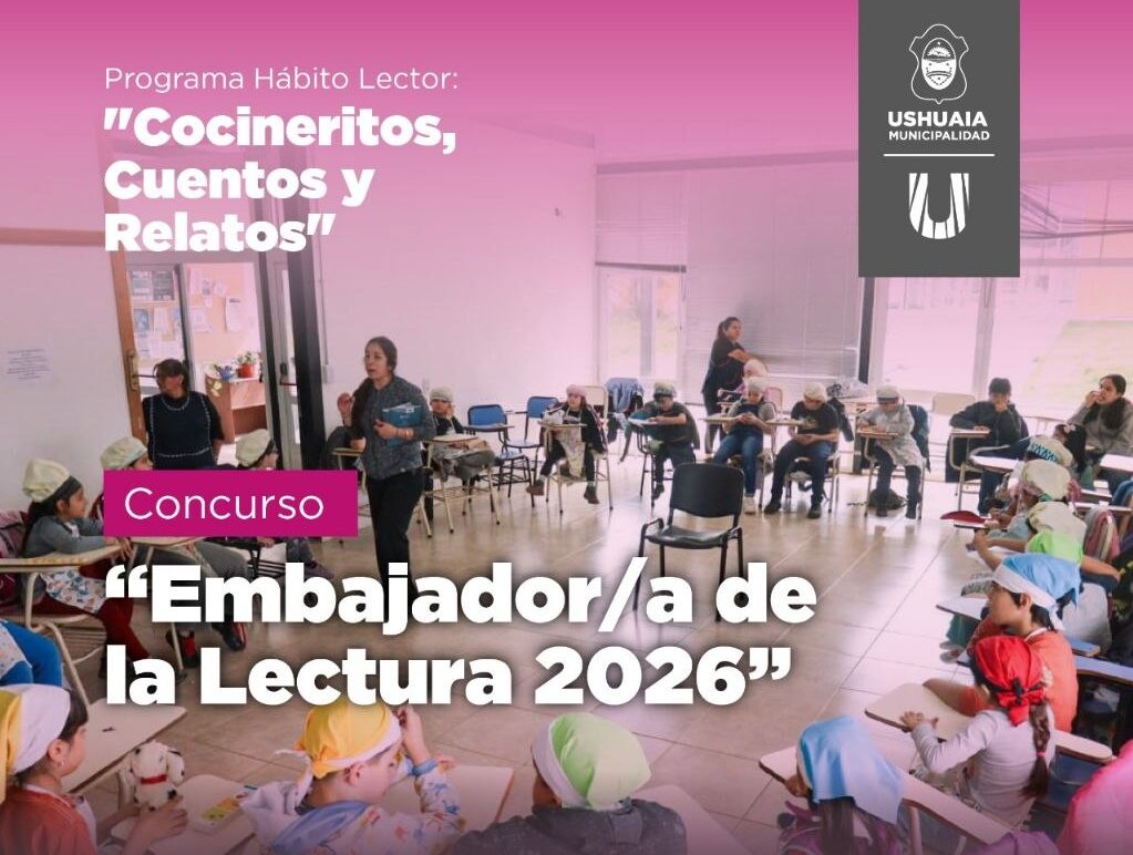 LA MUNICIPALIDAD DE USHUAIA ABRE LA CONVOCATORIA AL “EMBAJADOR/A DE LA LECTURA 2026”